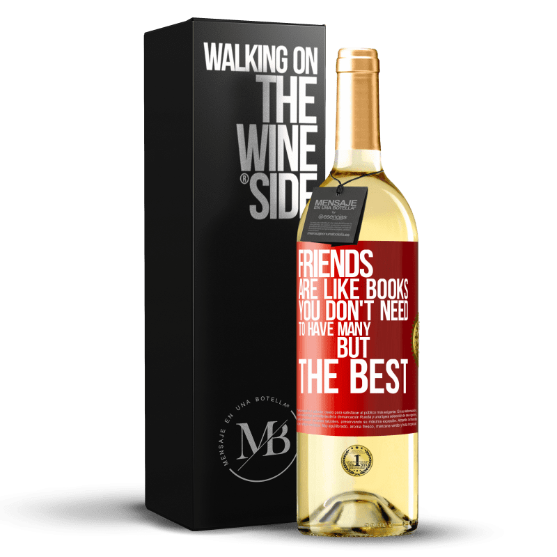 29,95 € Free Shipping | White Wine WHITE Edition Friends are like books. You don't need to have many, but the best Red Label. Customizable label Young wine Harvest 2022 Verdejo