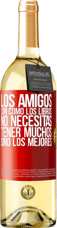 29,95 € | Vino Blanco Edición WHITE Los amigos son como los libros. No necesitas tener muchos, sino los mejores Etiqueta Roja. Etiqueta personalizable Vino joven Cosecha 2024 Verdejo