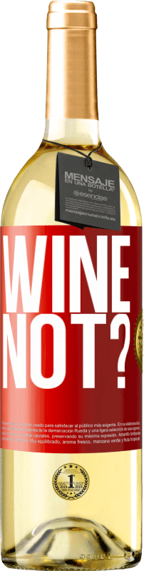 29,95 € | 白ワイン WHITEエディション Wine not? 赤いタグ. カスタマイズ可能なラベル 若いワイン 収穫 2025 Verdejo