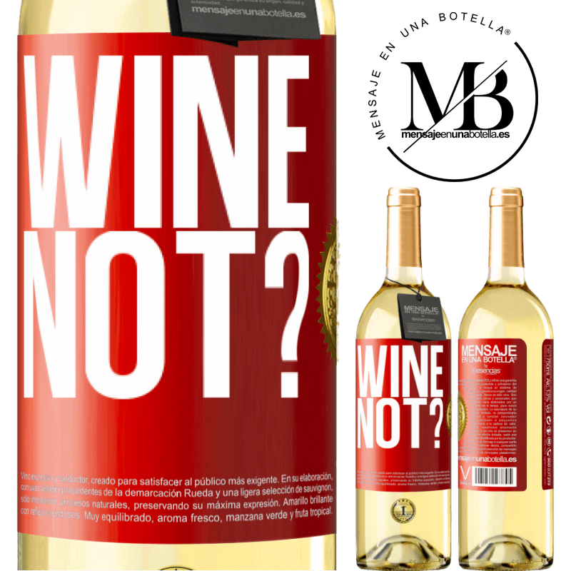 29,95 € Free Shipping | White Wine WHITE Edition Wine not? Red Label. Customizable label Young wine Harvest 2023 Verdejo