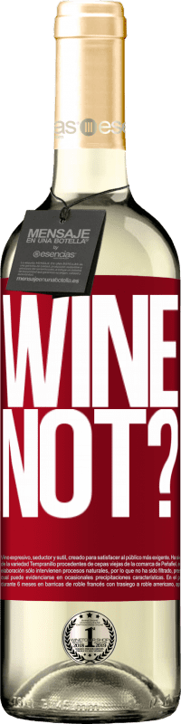 29,95 € | Vin blanc Édition WHITE Wine not? Étiquette Rouge. Étiquette personnalisable Vin jeune Récolte 2023 Verdejo