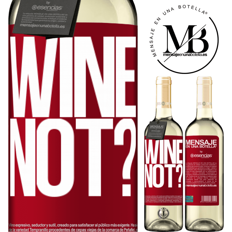 «Wine not?» Édition WHITE