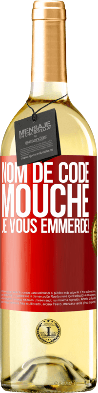 29,95 € | Vin blanc Édition WHITE Nom de code mouche… je vous emmerde! Étiquette Rouge. Étiquette personnalisable Vin jeune Récolte 2023 Verdejo