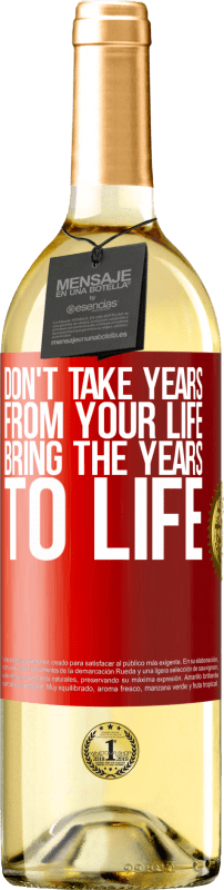 29,95 € Free Shipping | White Wine WHITE Edition Don't take years from your life, bring the years to life Red Label. Customizable label Young wine Harvest 2022 Verdejo