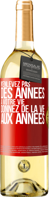 29,95 € Envoi gratuit | Vin blanc Édition WHITE N'enlevez pas des années à votre vie, donnez de la vie aux années Étiquette Rouge. Étiquette personnalisable Vin jeune Récolte 2025 Verdejo