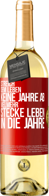 29,95 € | Weißwein WHITE Ausgabe Streich dem Leben keine Jahre ab, vielmehr stecke Leben in die Jahre Rote Markierung. Anpassbares Etikett Junger Wein Ernte 2024 Verdejo