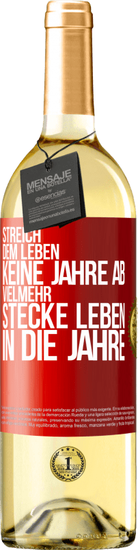 29,95 € Kostenloser Versand | Weißwein WHITE Ausgabe Streich dem Leben keine Jahre ab, vielmehr stecke Leben in die Jahre Rote Markierung. Anpassbares Etikett Junger Wein Ernte 2025 Verdejo