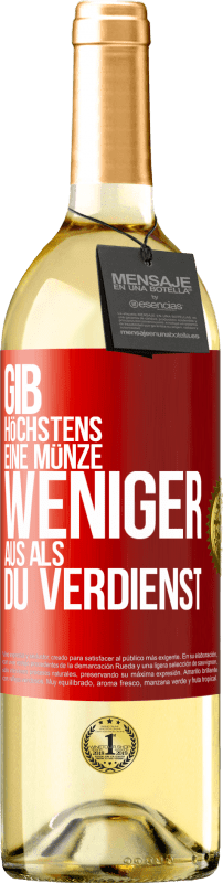 29,95 € Kostenloser Versand | Weißwein WHITE Ausgabe Gib höchstens eine Münze weniger aus als du verdienst Rote Markierung. Anpassbares Etikett Junger Wein Ernte 2024 Verdejo