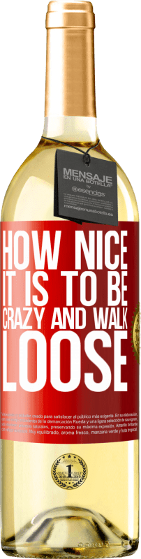 29,95 € | White Wine WHITE Edition How nice it is to be crazy and walk loose Red Label. Customizable label Young wine Harvest 2024 Verdejo