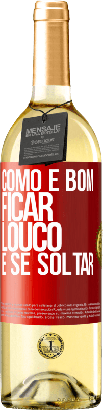 29,95 € | Vinho branco Edição WHITE Como é bom ficar louco e se soltar Etiqueta Vermelha. Etiqueta personalizável Vinho jovem Colheita 2024 Verdejo