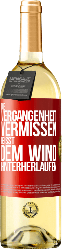 29,95 € | Weißwein WHITE Ausgabe Die Vergangenheit vermissen, heißt dem Wind hinterherlaufen Rote Markierung. Anpassbares Etikett Junger Wein Ernte 2024 Verdejo