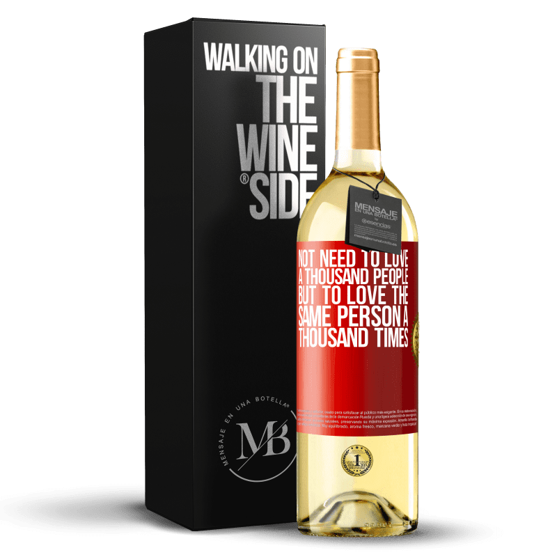 29,95 € Free Shipping | White Wine WHITE Edition Not need to love a thousand people, but to love the same person a thousand times Red Label. Customizable label Young wine Harvest 2023 Verdejo