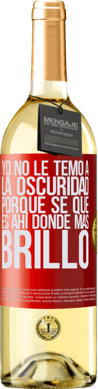 29,95 € | Vino Blanco Edición WHITE Yo no le temo a la oscuridad, porque sé que es ahí donde más brillo Etiqueta Roja. Etiqueta personalizable Vino joven Cosecha 2024 Verdejo