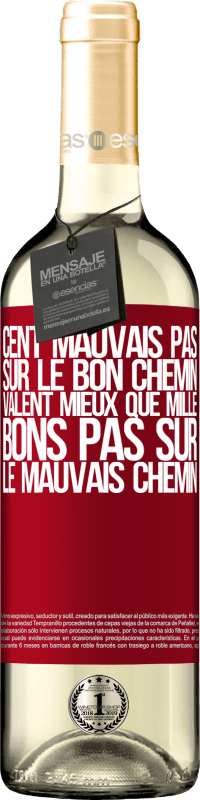 29,95 € | Vin blanc Édition WHITE Cent mauvais pas sur le bon chemin valent mieux que mille bons pas sur le mauvais chemin Étiquette Rouge. Étiquette personnalisable Vin jeune Récolte 2025 Verdejo