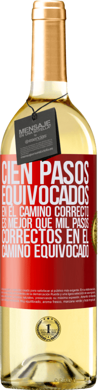 29,95 € | Vino Blanco Edición WHITE Cien pasos equivocados en el camino correcto es mejor que mil pasos correctos en el camino equivocado Etiqueta Roja. Etiqueta personalizable Vino joven Cosecha 2025 Verdejo
