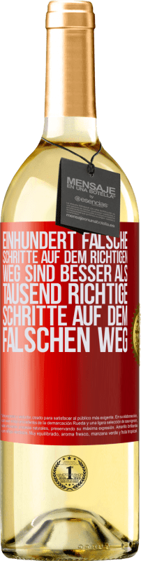 29,95 € | Weißwein WHITE Ausgabe Einhundert falsche Schritte auf dem richtigen Weg sind besser als tausend richtige Schritte auf dem falschen Weg Rote Markierung. Anpassbares Etikett Junger Wein Ernte 2025 Verdejo