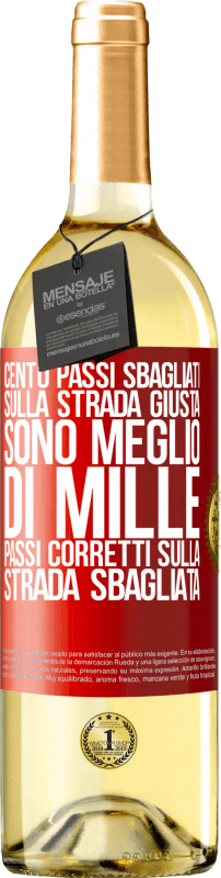 29,95 € | Vino bianco Edizione WHITE Cento passi sbagliati sulla strada giusta sono meglio di mille passi corretti sulla strada sbagliata Etichetta Rossa. Etichetta personalizzabile Vino giovane Raccogliere 2024 Verdejo