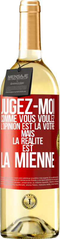 29,95 € | Vin blanc Édition WHITE Jugez-moi comme vous voulez. L'opinion est la vôtre mais la réalité est la mienne Étiquette Rouge. Étiquette personnalisable Vin jeune Récolte 2024 Verdejo