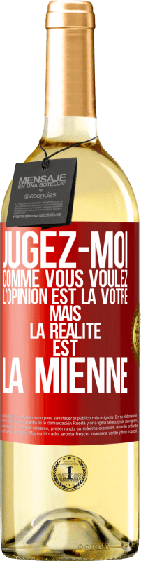 29,95 € Envoi gratuit | Vin blanc Édition WHITE Jugez-moi comme vous voulez. L'opinion est la vôtre mais la réalité est la mienne Étiquette Rouge. Étiquette personnalisable Vin jeune Récolte 2025 Verdejo