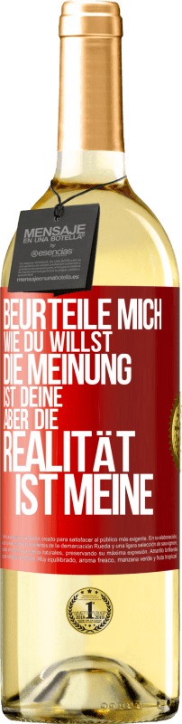 29,95 € | Weißwein WHITE Ausgabe Beurteile mich wie du willst. Die Meinung ist deine, aber die Realität ist meine Rote Markierung. Anpassbares Etikett Junger Wein Ernte 2024 Verdejo