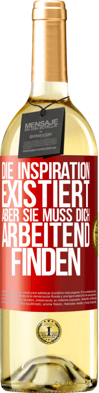 29,95 € Kostenloser Versand | Weißwein WHITE Ausgabe Die Inspiration existiert, aber sie muss dich arbeitend finden Rote Markierung. Anpassbares Etikett Junger Wein Ernte 2025 Verdejo
