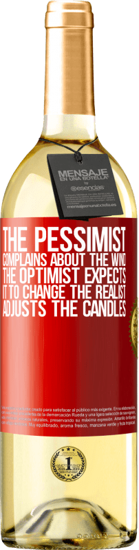 29,95 € Free Shipping | White Wine WHITE Edition The pessimist complains about the wind The optimist expects it to change The realist adjusts the candles Red Label. Customizable label Young wine Harvest 2022 Verdejo