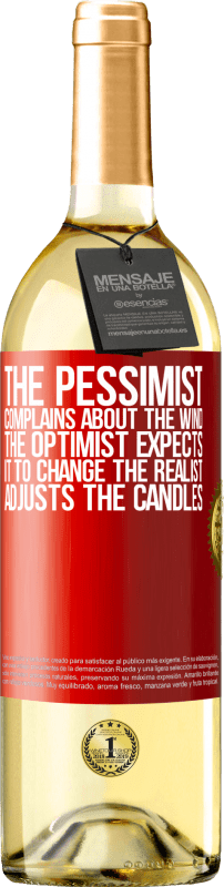 29,95 € | White Wine WHITE Edition The pessimist complains about the wind The optimist expects it to change The realist adjusts the candles Red Label. Customizable label Young wine Harvest 2024 Verdejo