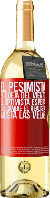 29,95 € Envío gratis | Vino Blanco Edición WHITE El pesimista se queja del viento el optimista espera que cambie el realista ajusta las velas Etiqueta Roja. Etiqueta personalizable Vino joven Cosecha 2024 Verdejo