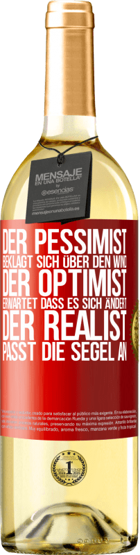 29,95 € | Weißwein WHITE Ausgabe Der Pessimist beklagt sich über den Wind, der Optimist erwartet, dass es sich ändert, der Realist passt die Segel an Rote Markierung. Anpassbares Etikett Junger Wein Ernte 2024 Verdejo