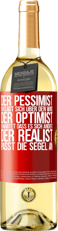 «Der Pessimist beklagt sich über den Wind, der Optimist erwartet, dass es sich ändert, der Realist passt die Segel an» WHITE Ausgabe