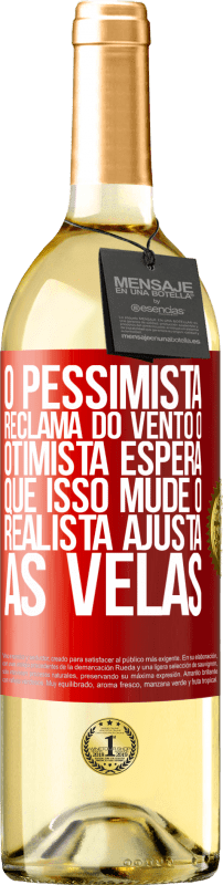 29,95 € | Vinho branco Edição WHITE O pessimista reclama do vento o otimista espera que isso mude o realista ajusta as velas Etiqueta Vermelha. Etiqueta personalizável Vinho jovem Colheita 2024 Verdejo