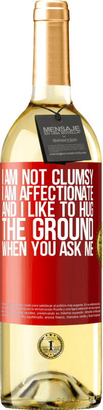 29,95 € | White Wine WHITE Edition I am not clumsy, I am affectionate, and I like to hug the ground when you ask me Red Label. Customizable label Young wine Harvest 2023 Verdejo