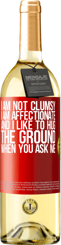 29,95 € Free Shipping | White Wine WHITE Edition I am not clumsy, I am affectionate, and I like to hug the ground when you ask me Red Label. Customizable label Young wine Harvest 2024 Verdejo