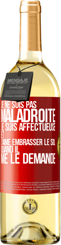 29,95 € Envoi gratuit | Vin blanc Édition WHITE Je ne suis pas maladroite, je suis affectueuse et j'aime embrasser le sol quand il me le demande Étiquette Rouge. Étiquette personnalisable Vin jeune Récolte 2024 Verdejo