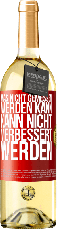 29,95 € Kostenloser Versand | Weißwein WHITE Ausgabe Was nicht gemessen werden kann, kann nicht verbessert werden Rote Markierung. Anpassbares Etikett Junger Wein Ernte 2024 Verdejo