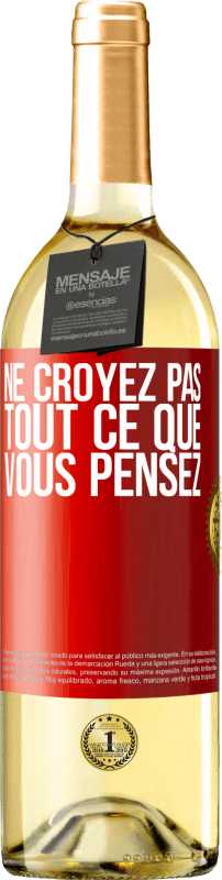 29,95 € | Vin blanc Édition WHITE Ne croyez pas tout ce que vous pensez Étiquette Rouge. Étiquette personnalisable Vin jeune Récolte 2024 Verdejo