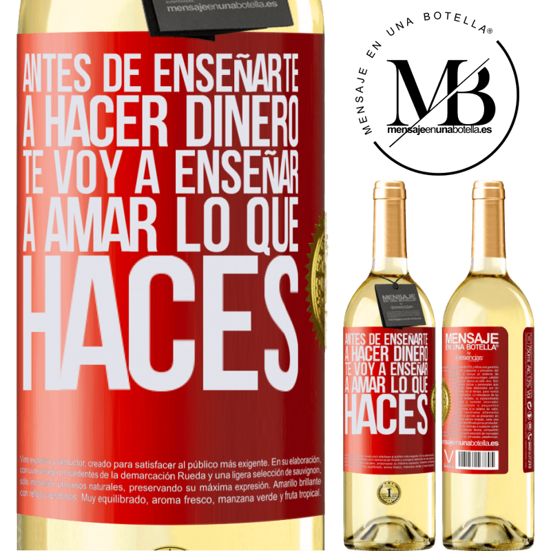 29,95 € Envío gratis | Vino Blanco Edición WHITE Antes de enseñarte a hacer dinero, te voy a enseñar a amar lo que haces Etiqueta Roja. Etiqueta personalizable Vino joven Cosecha 2023 Verdejo