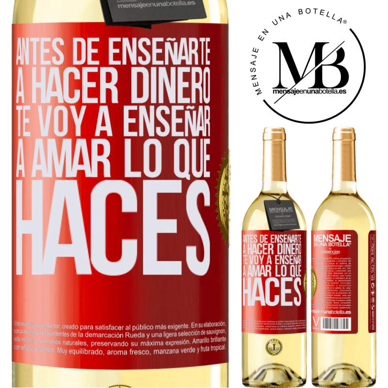 29,95 € Envío gratis | Vino Blanco Edición WHITE Antes de enseñarte a hacer dinero, te voy a enseñar a amar lo que haces Etiqueta Roja. Etiqueta personalizable Vino joven Cosecha 2025 Verdejo