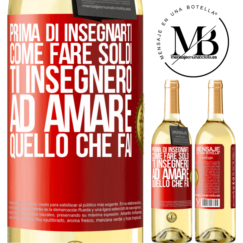 29,95 € Spedizione Gratuita | Vino bianco Edizione WHITE Prima di insegnarti come fare soldi, ti insegnerò ad amare quello che fai Etichetta Rossa. Etichetta personalizzabile Vino giovane Raccogliere 2023 Verdejo