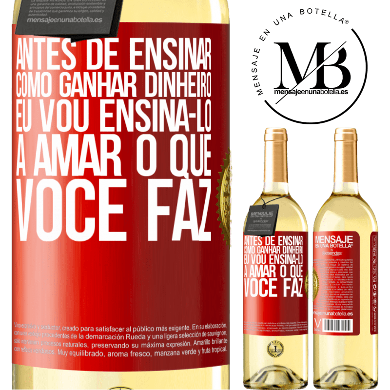 29,95 € Envio grátis | Vinho branco Edição WHITE Antes de ensinar como ganhar dinheiro, eu vou ensiná-lo a amar o que você faz Etiqueta Vermelha. Etiqueta personalizável Vinho jovem Colheita 2023 Verdejo