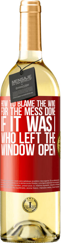 29,95 € Free Shipping | White Wine WHITE Edition How to blame the wind for the mess done, if it was I who left the window open Red Label. Customizable label Young wine Harvest 2022 Verdejo