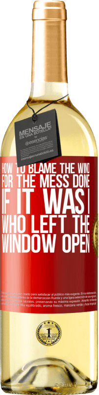 29,95 € | White Wine WHITE Edition How to blame the wind for the mess done, if it was I who left the window open Red Label. Customizable label Young wine Harvest 2024 Verdejo