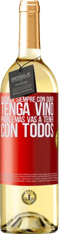 29,95 € Envío gratis | Vino Blanco Edición WHITE Quédate siempre con quien tenga vino. Problemas vas a tener con todos Etiqueta Roja. Etiqueta personalizable Vino joven Cosecha 2023 Verdejo