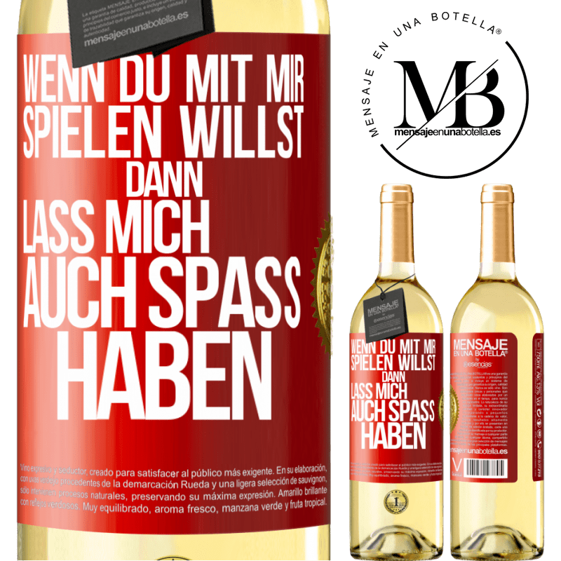 29,95 € Kostenloser Versand | Weißwein WHITE Ausgabe Wenn du mit mir spielen willst, dann lass mich auch Spaß haben Rote Markierung. Anpassbares Etikett Junger Wein Ernte 2024 Verdejo
