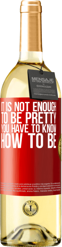 29,95 € | White Wine WHITE Edition It is not enough to be pretty. You have to know how to be Red Label. Customizable label Young wine Harvest 2024 Verdejo