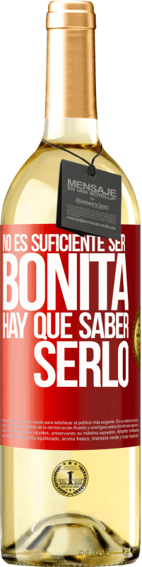 29,95 € Envío gratis | Vino Blanco Edición WHITE No es suficiente ser bonita. Hay que saber serlo Etiqueta Roja. Etiqueta personalizable Vino joven Cosecha 2025 Verdejo