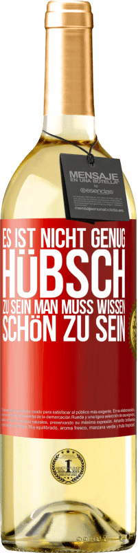 29,95 € Kostenloser Versand | Weißwein WHITE Ausgabe Es ist nicht genug, hübsch zu sein. Man muss wissen, schön zu sein Rote Markierung. Anpassbares Etikett Junger Wein Ernte 2025 Verdejo