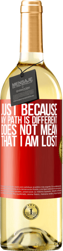 29,95 € | White Wine WHITE Edition Just because my path is different does not mean that I am lost Red Label. Customizable label Young wine Harvest 2023 Verdejo