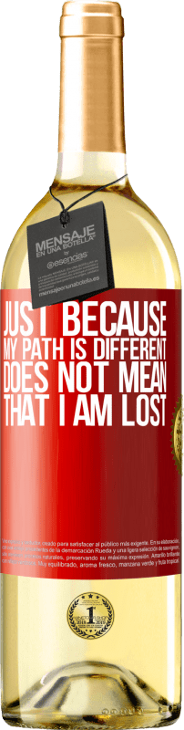 29,95 € | White Wine WHITE Edition Just because my path is different does not mean that I am lost Red Label. Customizable label Young wine Harvest 2024 Verdejo