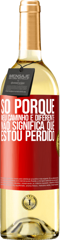 29,95 € | Vinho branco Edição WHITE Só porque meu caminho é diferente, não significa que estou perdido Etiqueta Vermelha. Etiqueta personalizável Vinho jovem Colheita 2024 Verdejo